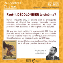 Charger l'image dans la galerie, Inscription aux Rencontres Cinewax | Dimanche 21 mai | Faut-il décoloniser le cinéma