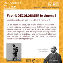 Charger l'image dans la galerie, Inscription aux Rencontres Cinewax | Dimanche 21 mai | Faut-il décoloniser le cinéma